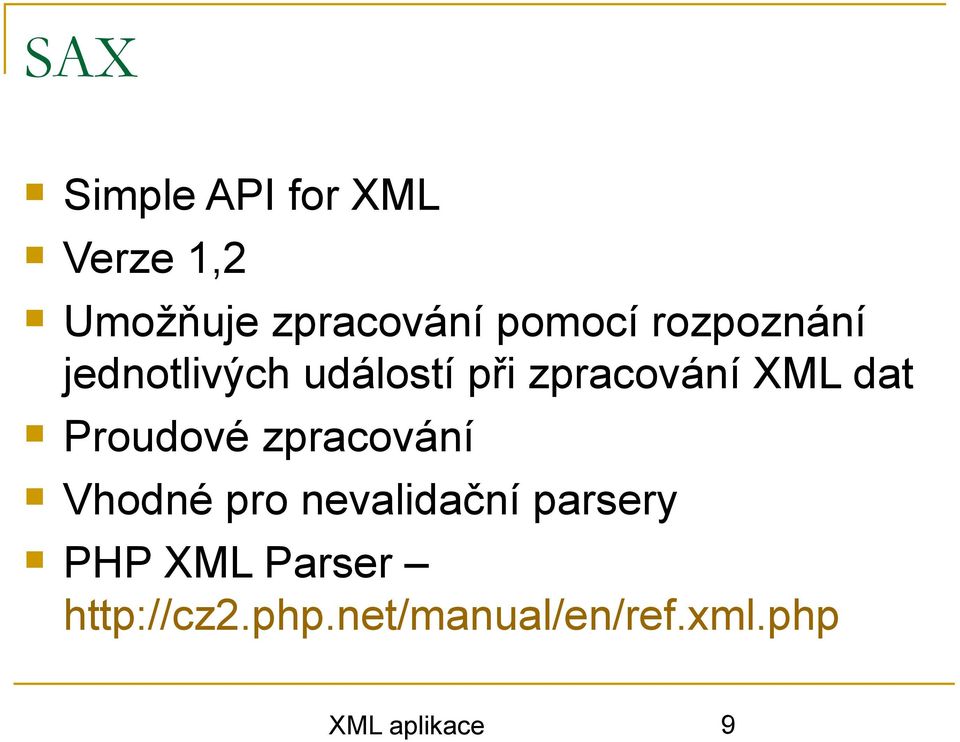 Proudové zpracování Vhodné pro nevalidační parsery PHP XML