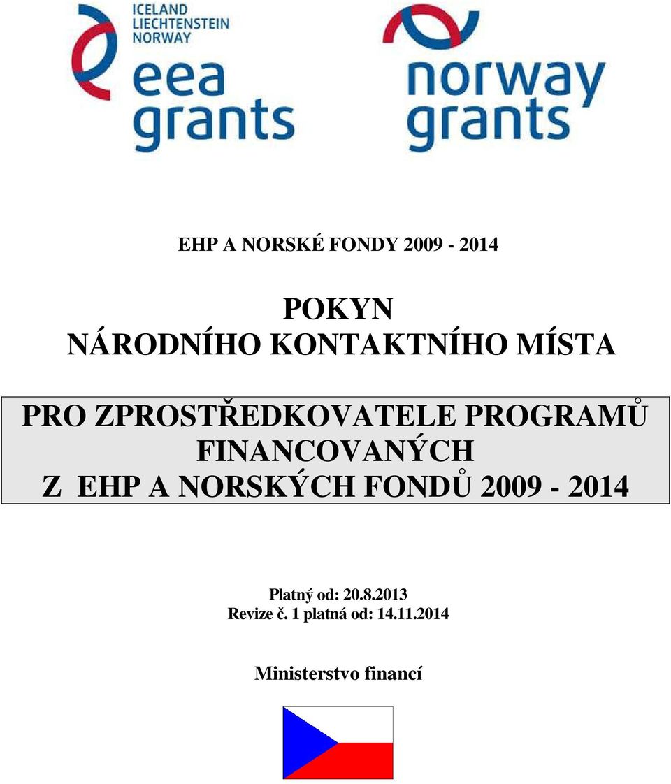 FINANCOVANÝCH Z EHP A NORSKÝCH FONDŮ 2009-2014 Platný