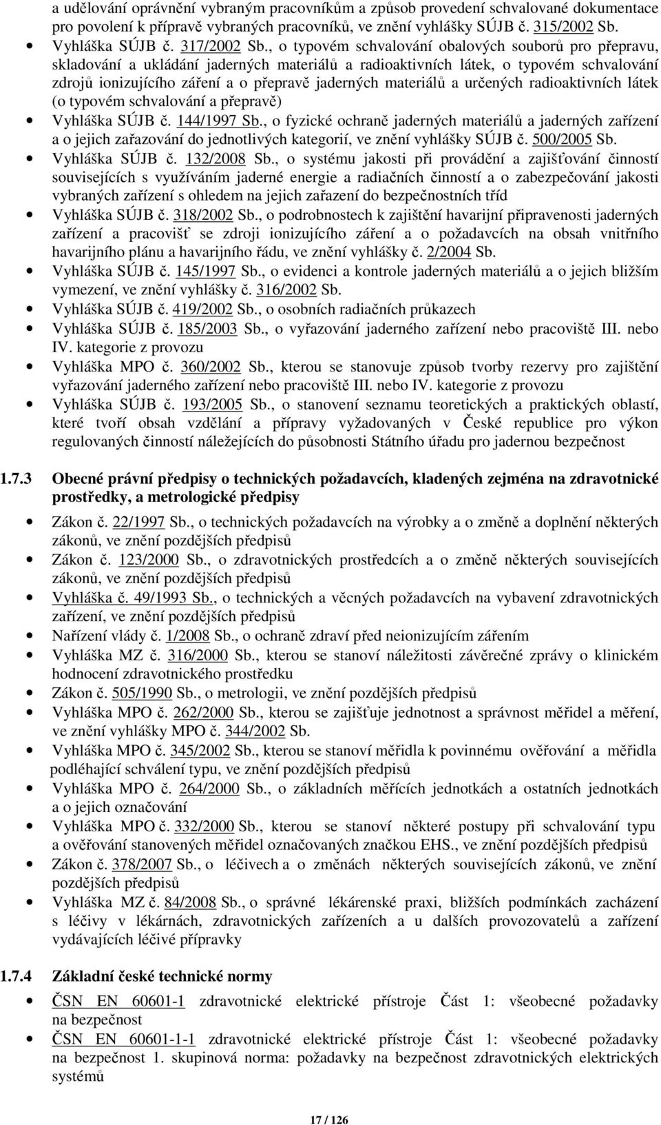 materiálů a určených radioaktivních látek (o typovém schvalování a přepravě) Vyhláška SÚJB č. 144/1997 Sb.