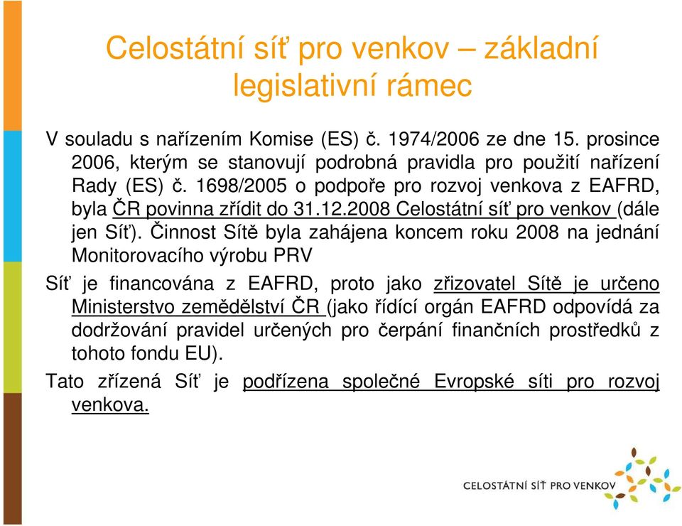 2008 Celostátní síť pro venkov (dále jen Síť).