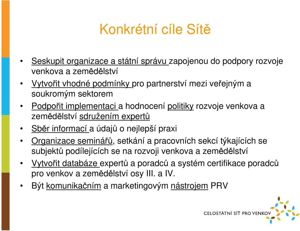 informací a údajů o nejlepší praxi Organizace seminářů, setkání a pracovních sekcí týkajících se subjektů podílejících se na rozvoji venkova a