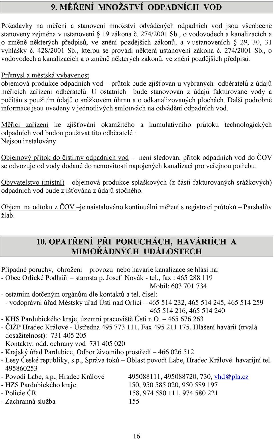 274/2001 Sb., o vodovodech a kanalizacích a o změně některých zákonů, ve znění pozdějších předpisů.