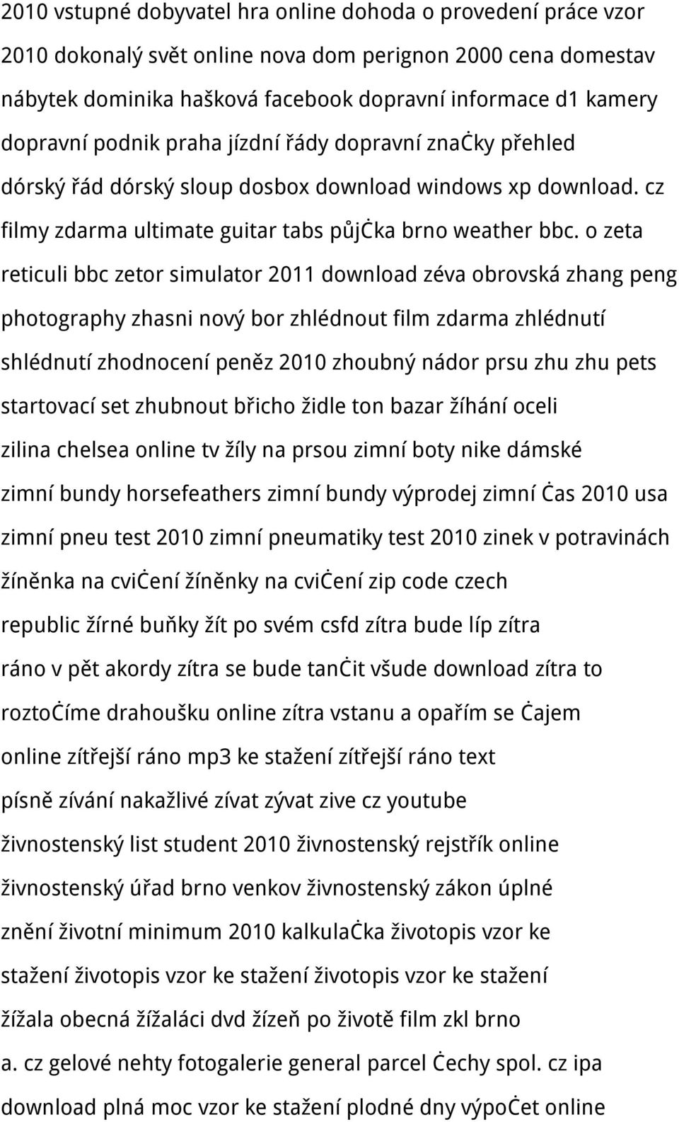 o zeta reticuli bbc zetor simulator 2011 download zéva obrovská zhang peng photography zhasni nový bor zhlédnout film zdarma zhlédnutí shlédnutí zhodnocení peněz 2010 zhoubný nádor prsu zhu zhu pets