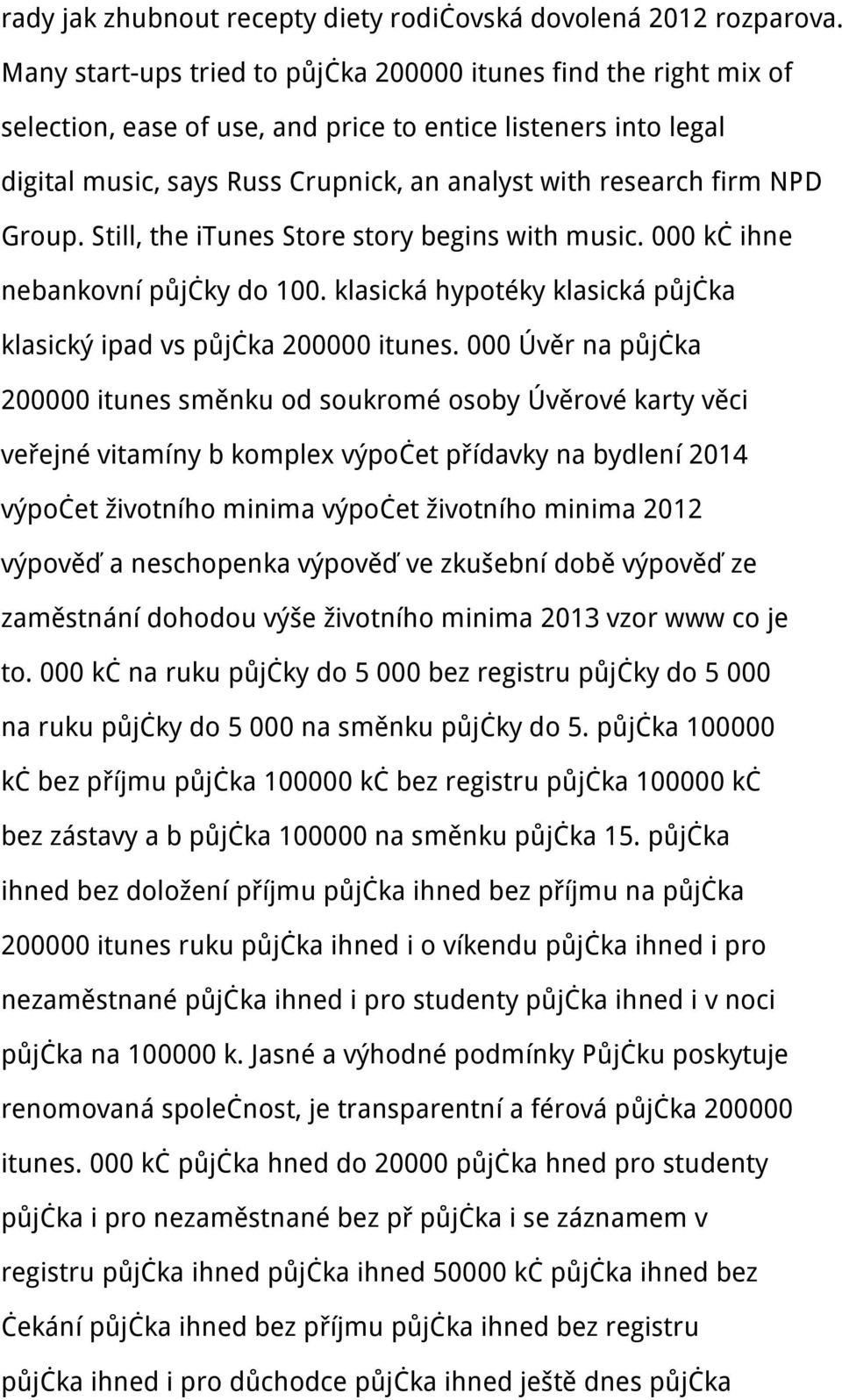 NPD Group. Still, the itunes Store story begins with music. 000 kč ihne nebankovní půjčky do 100. klasická hypotéky klasická půjčka klasický ipad vs půjčka 200000 itunes.