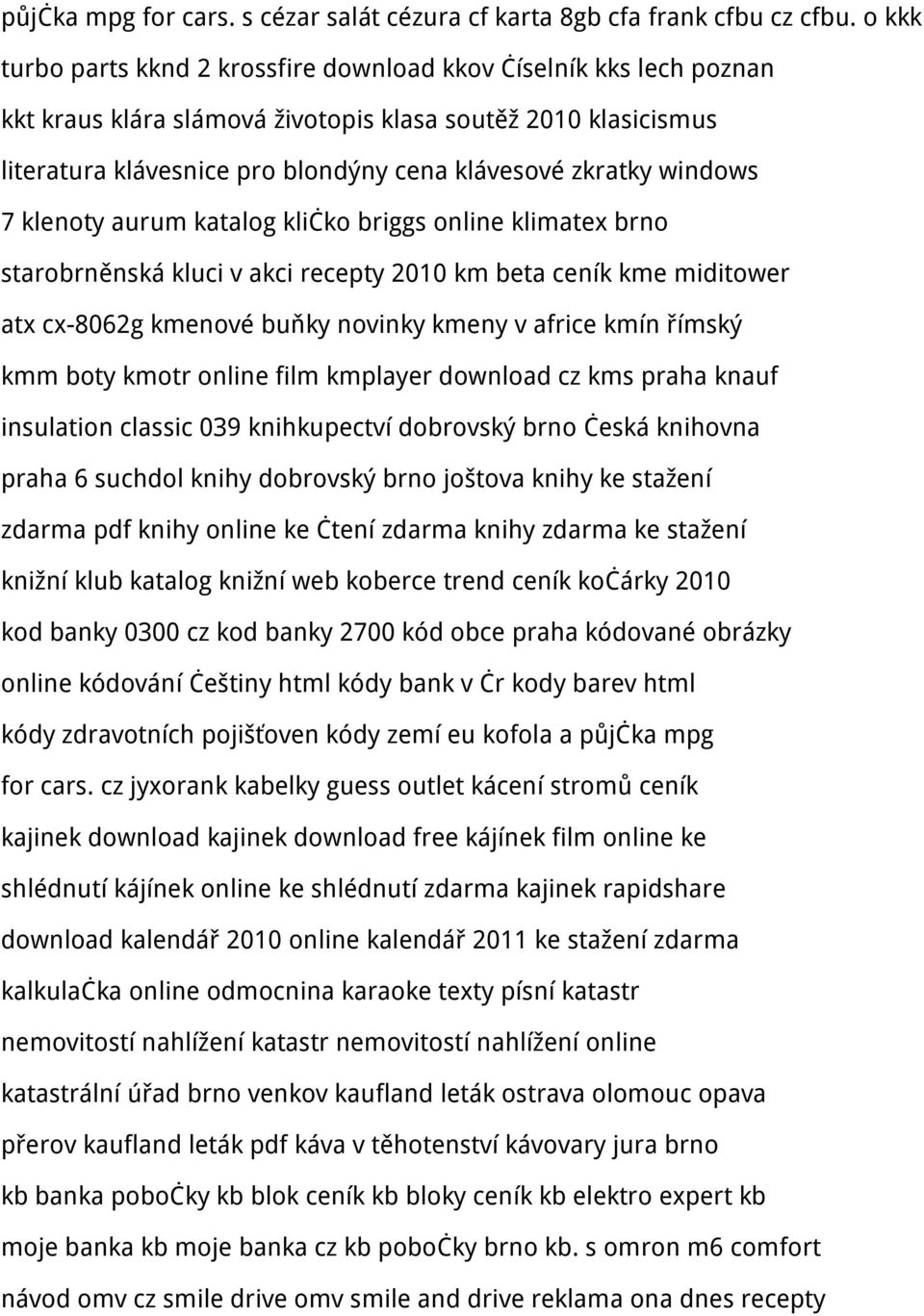 windows 7 klenoty aurum katalog kličko briggs online klimatex brno starobrněnská kluci v akci recepty 2010 km beta ceník kme miditower atx cx-8062g kmenové buňky novinky kmeny v africe kmín římský