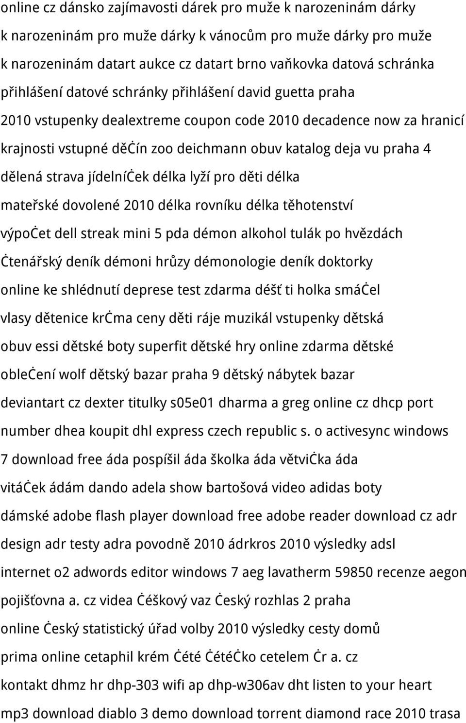 strava jídelníček délka lyží pro děti délka mateřské dovolené 2010 délka rovníku délka těhotenství výpočet dell streak mini 5 pda démon alkohol tulák po hvězdách čtenářský deník démoni hrůzy