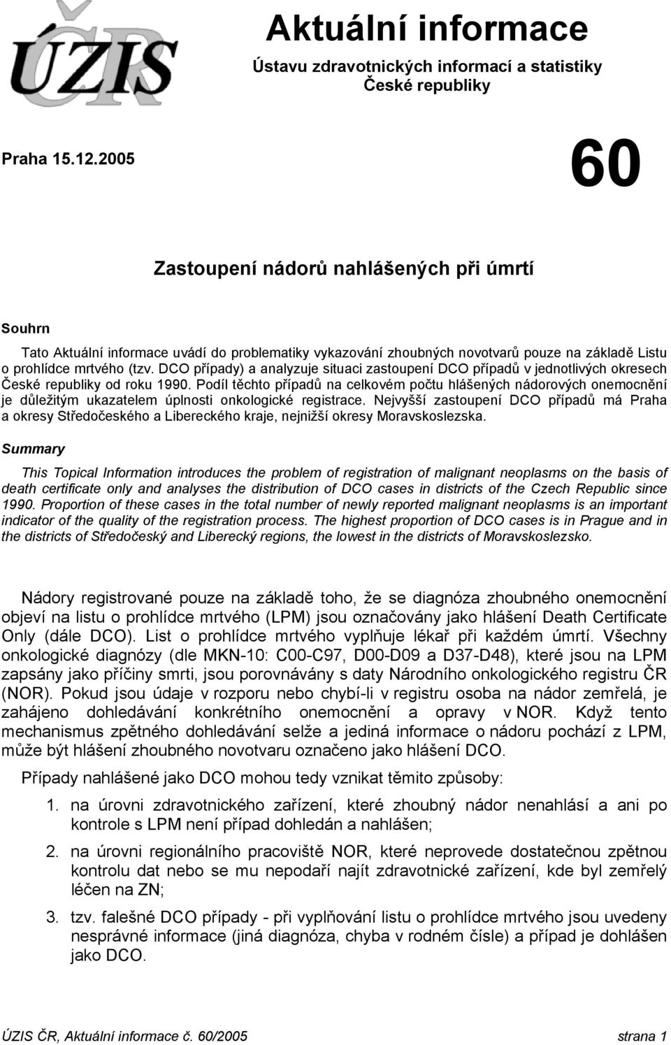 DCO případy) a analyzuje situaci zastoupení DCO případů v jednotlivých okresech České republiky od roku 1990.