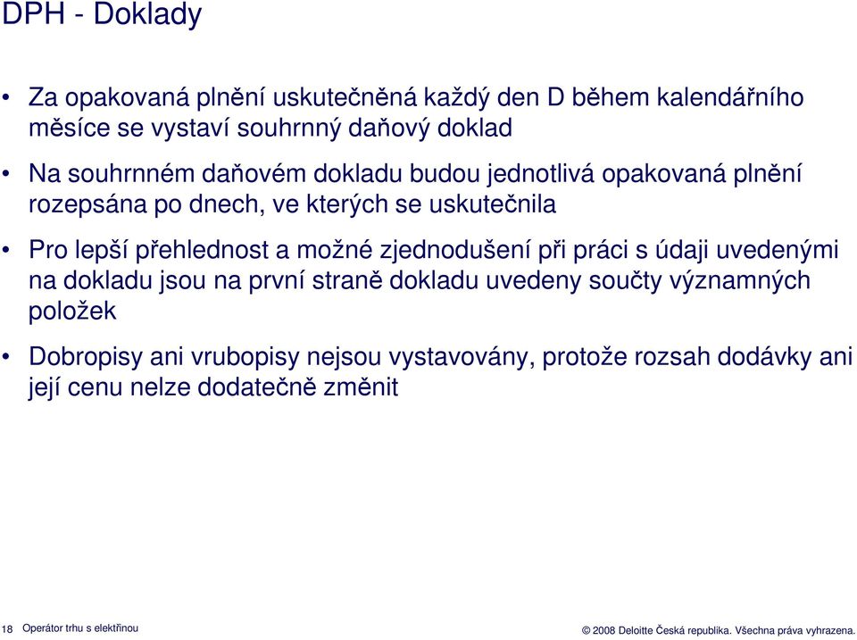 přehlednost a možné zjednodušení při práci s údaji uvedenými na dokladu jsou na první straně dokladu uvedeny součty významných