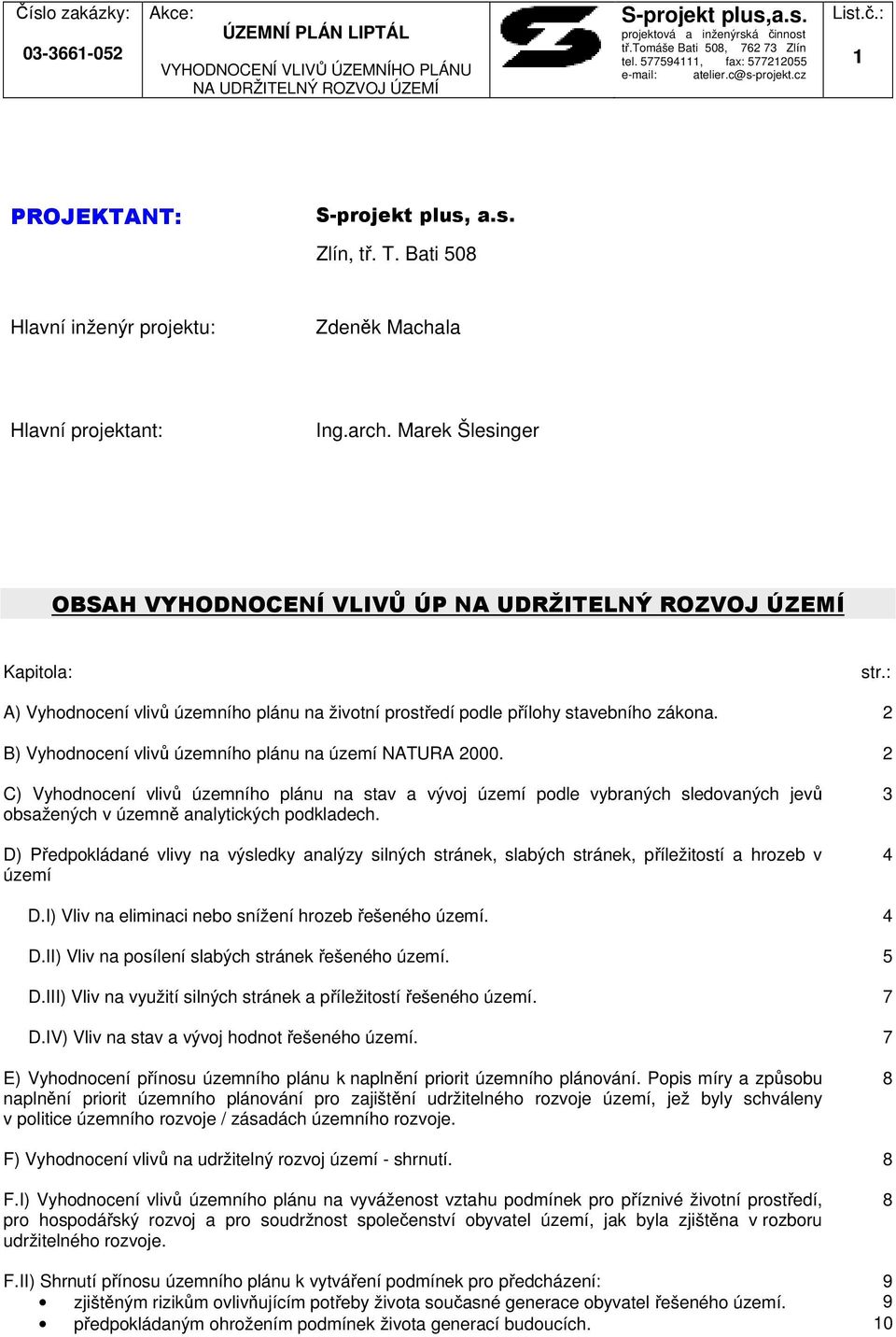 2 C) Vyhodnocení vlivů územního plánu na stav a vývoj území podle vybraných sledovaných jevů obsažených v územně analytických podkladech.