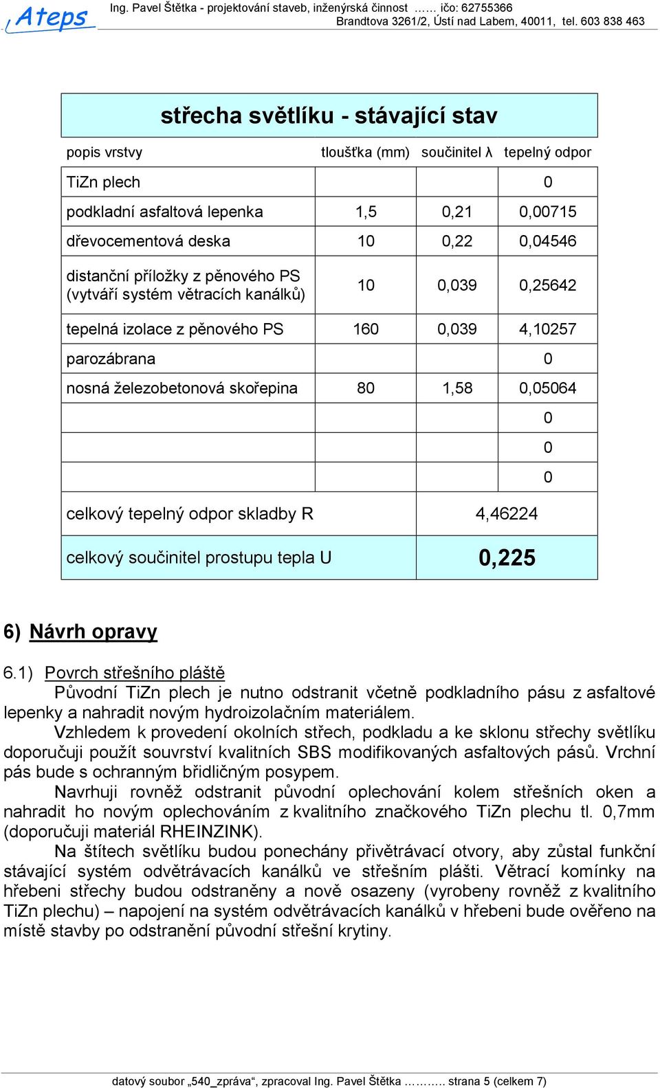 součinitel prostupu tepla U,225 6) Návrh opravy 6.