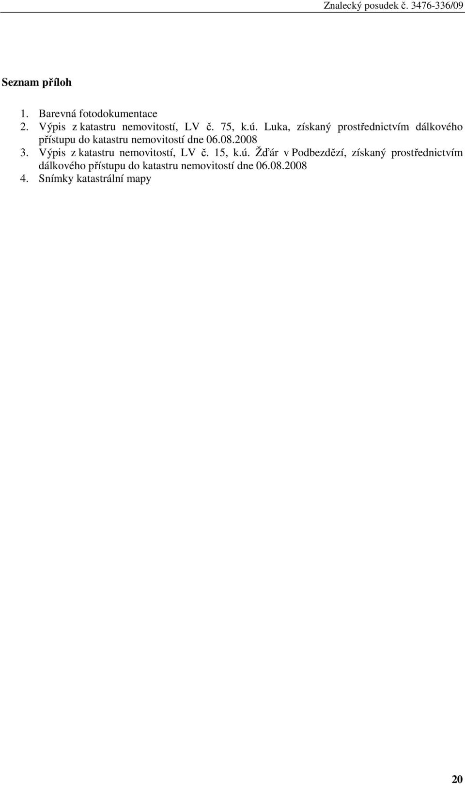 2008 3. Výpis z katastru nemovitostí, LV č. 15, k.ú.