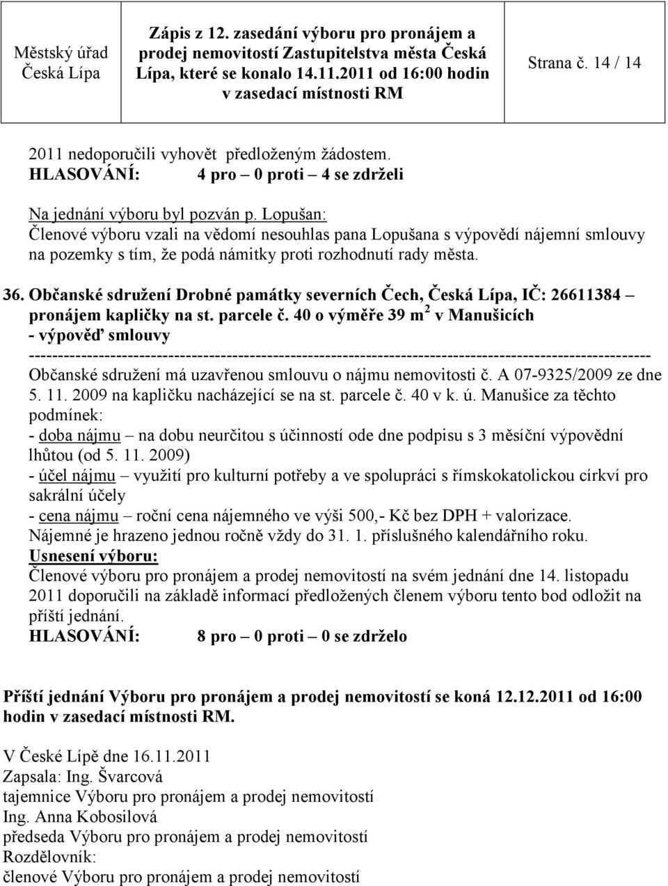 Občanské sdružení Drobné památky severních Čech,, IČ: 26611384 pronájem kapličky na st. parcele č.