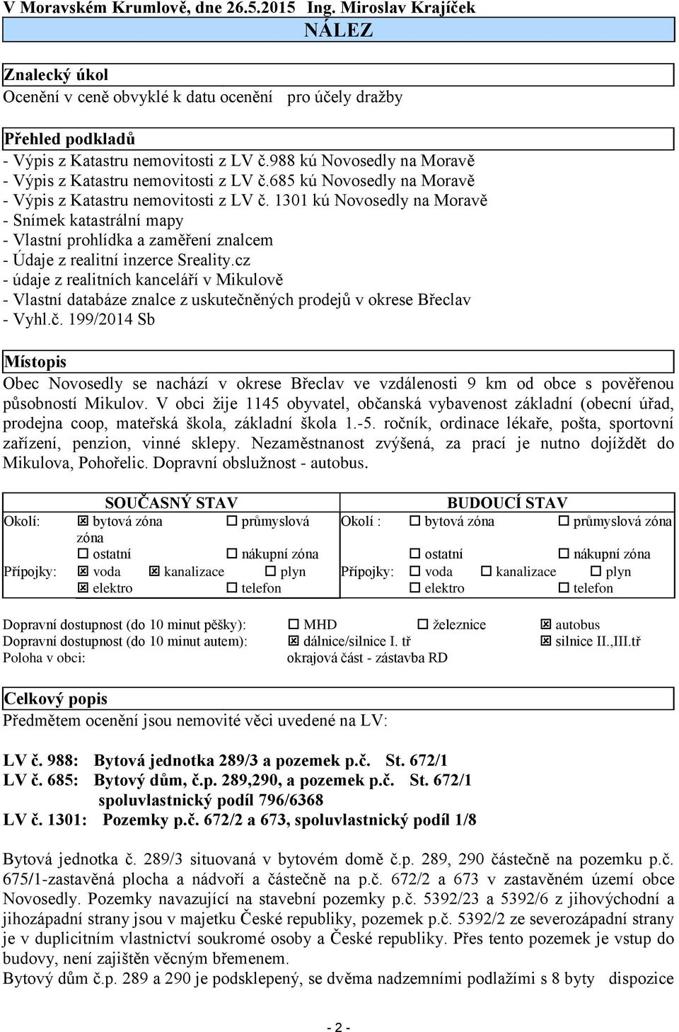 1301 kú Novosedly na Moravě - Snímek katastrální mapy - Vlastní prohlídka a zaměření znalcem - Údaje z realitní inzerce Sreality.