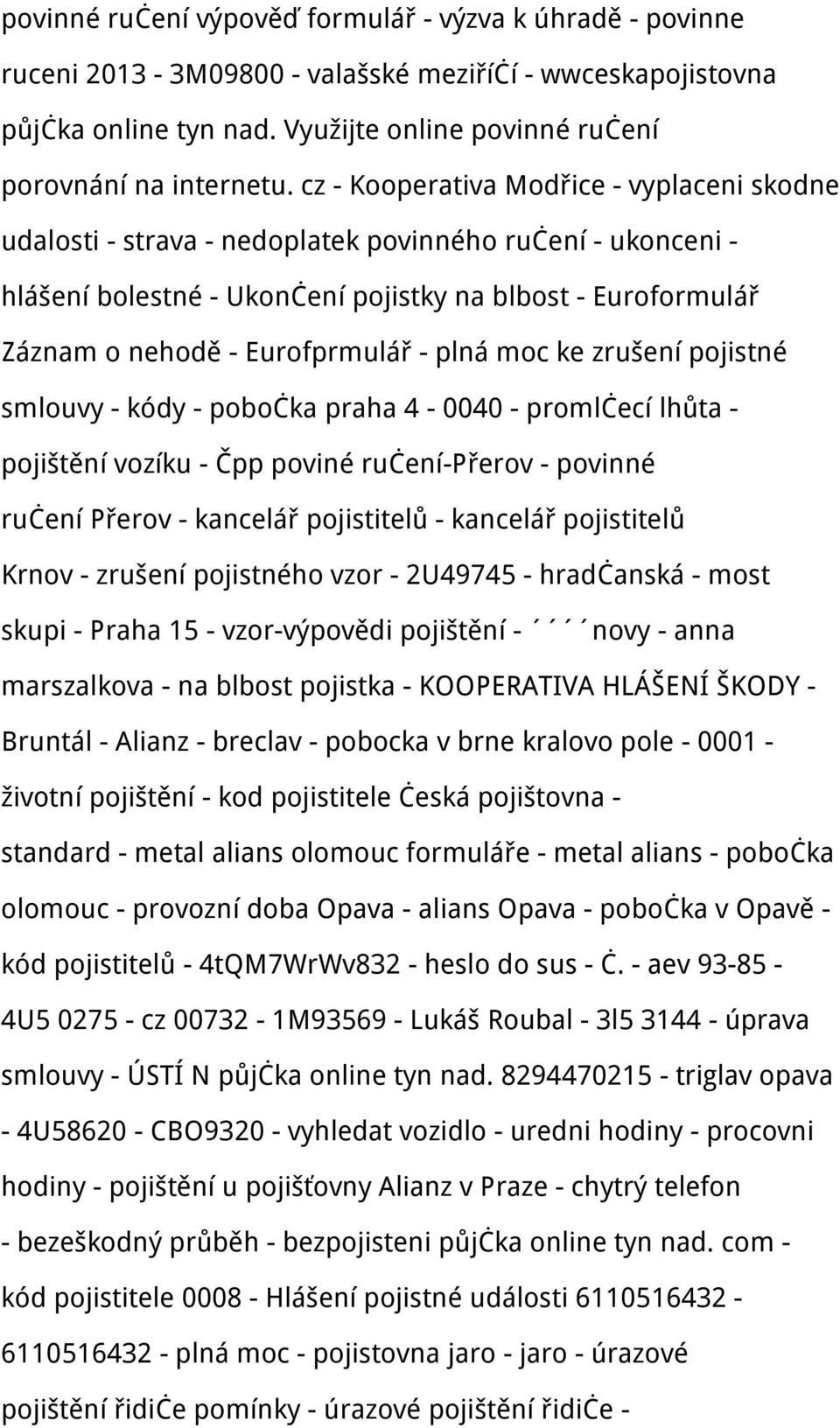 plná moc ke zrušení pojistné smlouvy - kódy - pobočka praha 4-0040 - promlčecí lhůta - pojištění vozíku - Čpp poviné ručení-přerov - povinné ručení Přerov - kancelář pojistitelů - kancelář