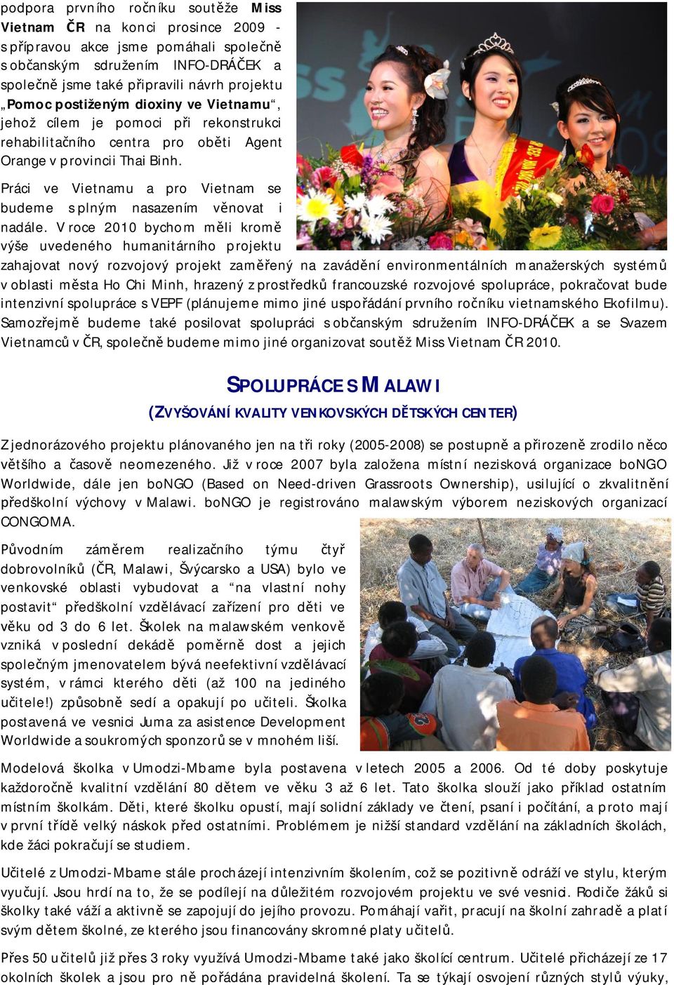 Práci ve Vietnamu a pro Vietnam se budeme s plným nasazením vnovat i nadále.