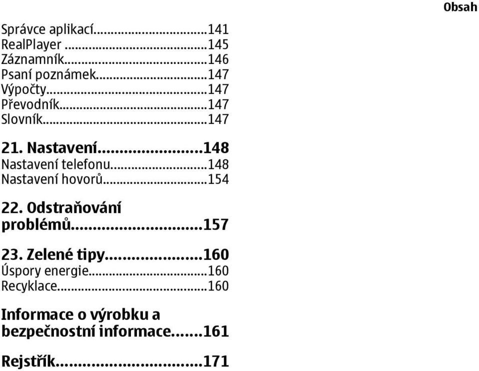 ..148 Nastavení hovorů...154 22. Odstraňování problémů...157 23. Zelené tipy.