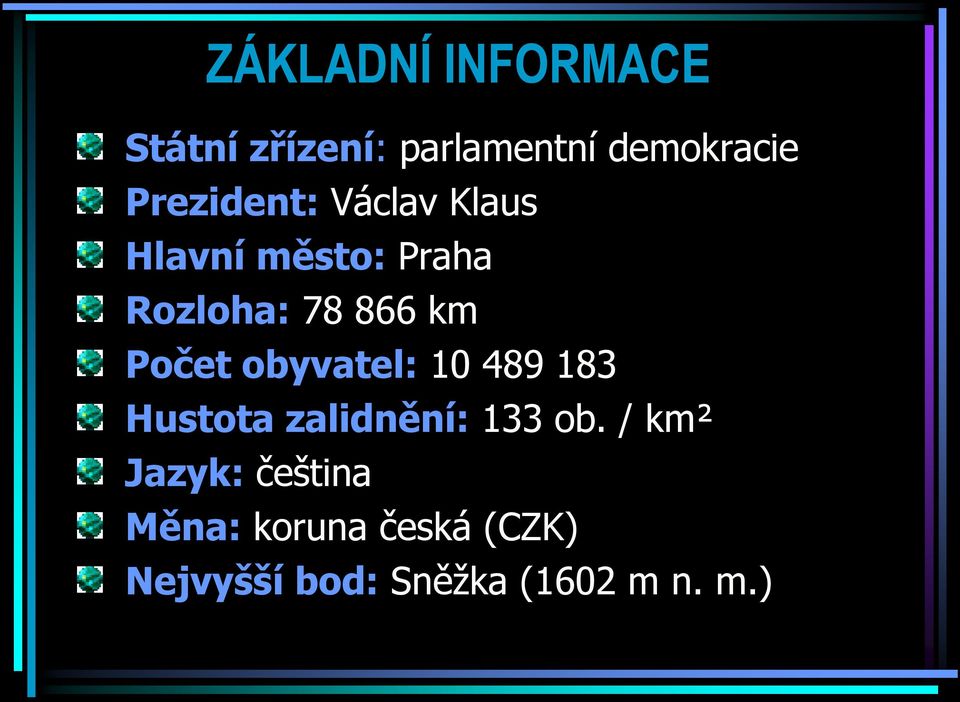 Počet obyvatel: 10 489 183 Hustota zalidnění: 133 ob.