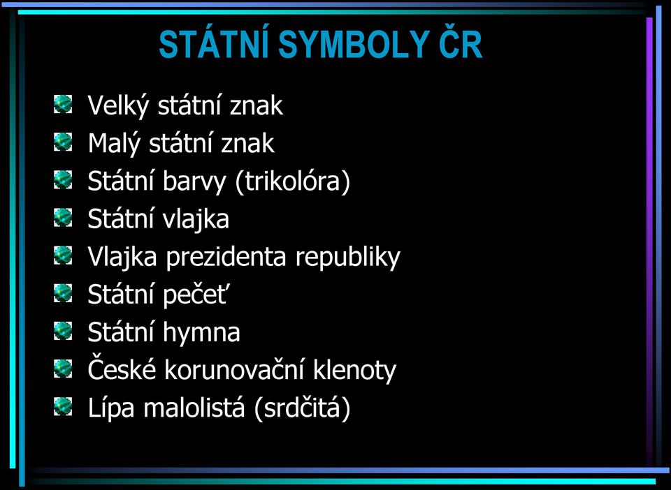 Vlajka prezidenta republiky Státní pečeť Státní