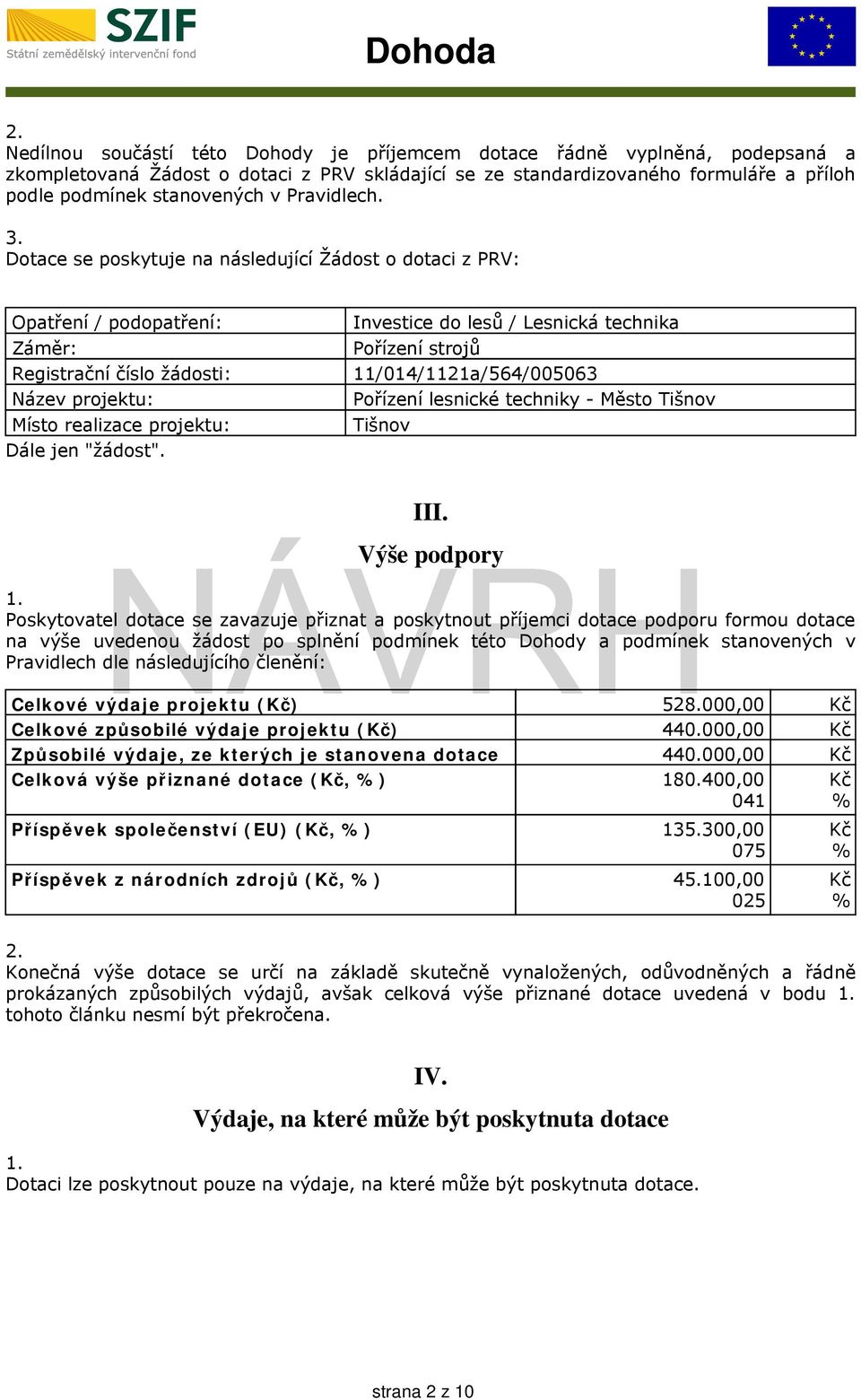 Investice do lesů / Lesnická technika Pořízení strojů 11/014/1121a/564/005063 Pořízení lesnické techniky - Město Tišnov Tišnov III.