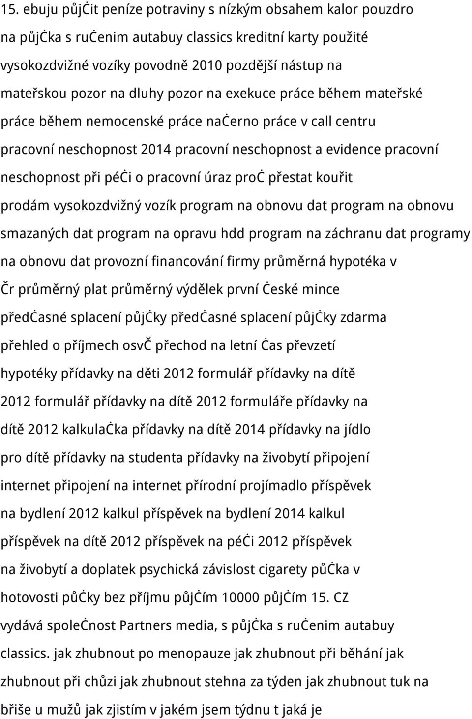 úraz proč přestat kouřit prodám vysokozdvižný vozík program na obnovu dat program na obnovu smazaných dat program na opravu hdd program na záchranu dat programy na obnovu dat provozní financování