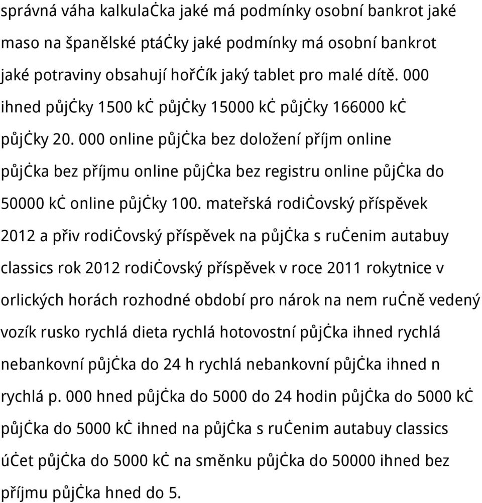 000 online půjčka bez doložení příjm online půjčka bez příjmu online půjčka bez registru online půjčka do 50000 kč online půjčky 100.