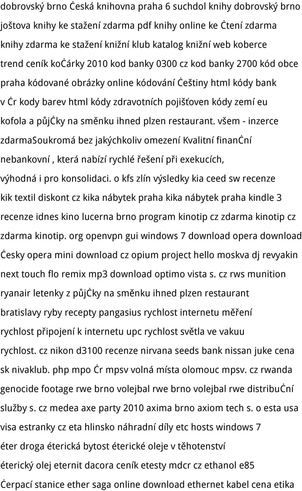 půjčky na směnku ihned plzen restaurant. všem - inzerce zdarmasoukromá bez jakýchkoliv omezení Kvalitní finanční nebankovní, která nabízí rychlé řešení při exekucích, výhodná i pro konsolidaci.