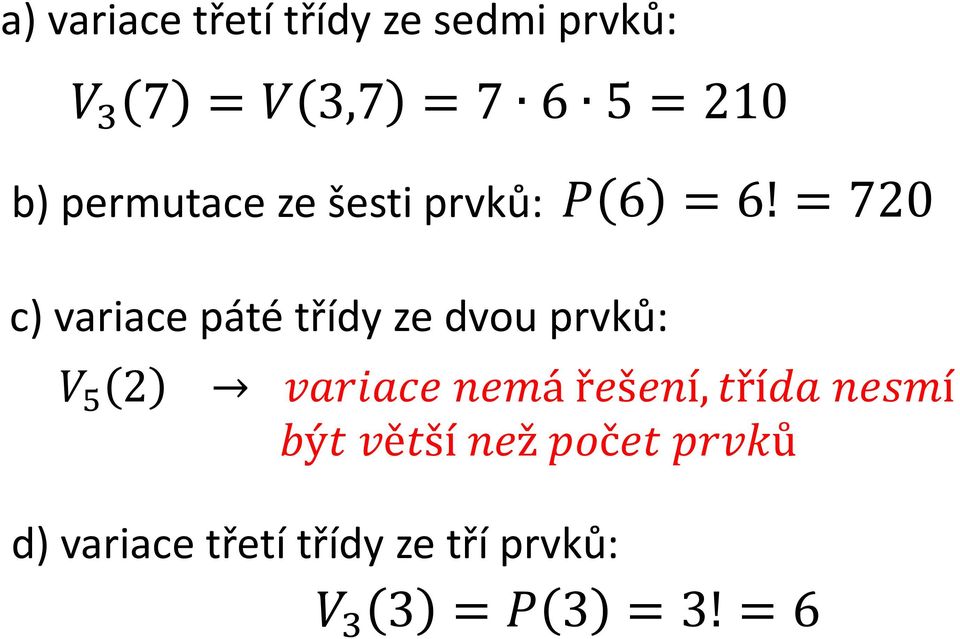 = 720 c) variace páté třídy ze dvou prvků: 2 á řší,ří