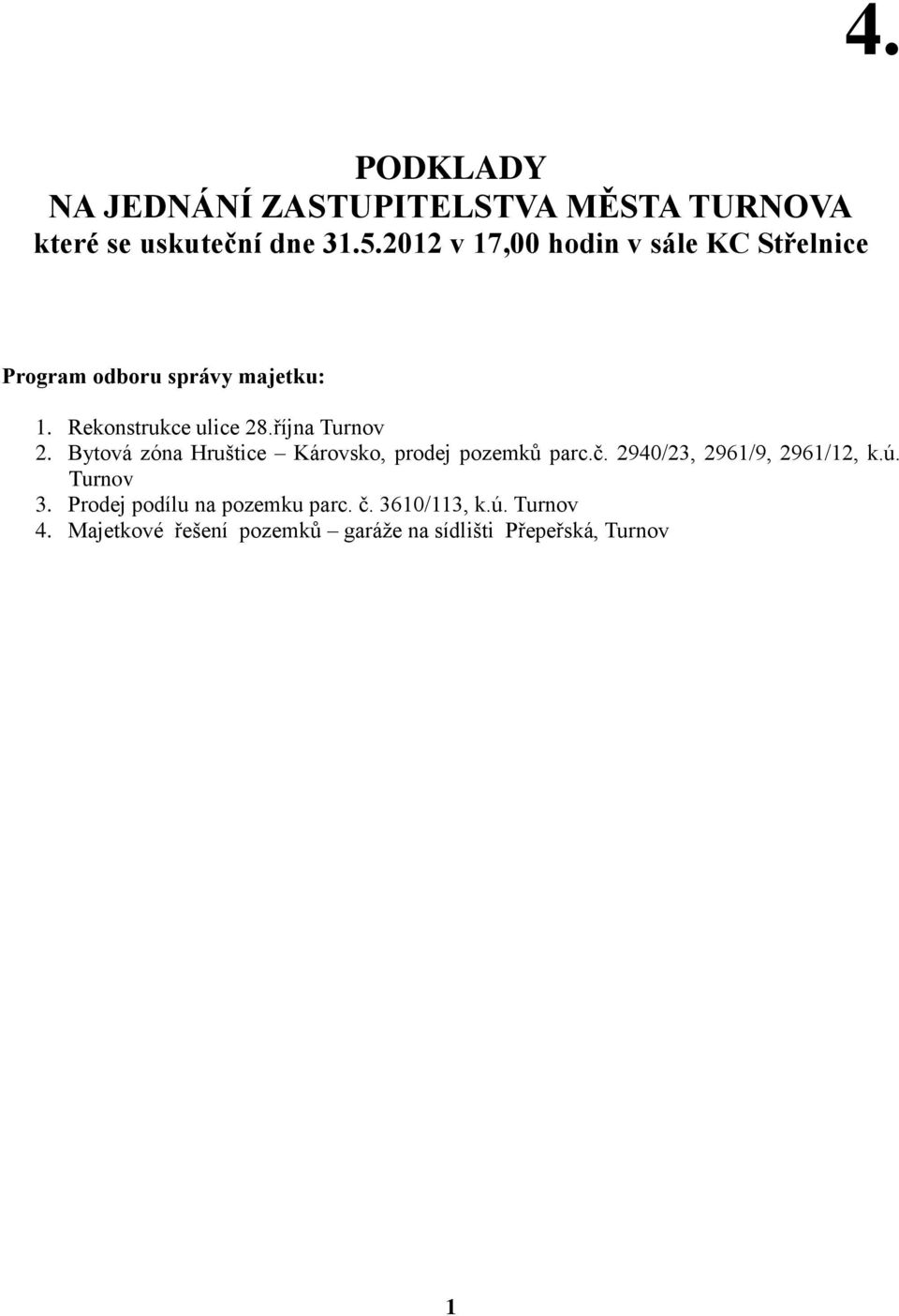 října Turnov 2. Bytová zóna Hruštice Károvsko, prodej pozemků parc.č. 2940/23, 2961/9, 2961/12, k.ú.