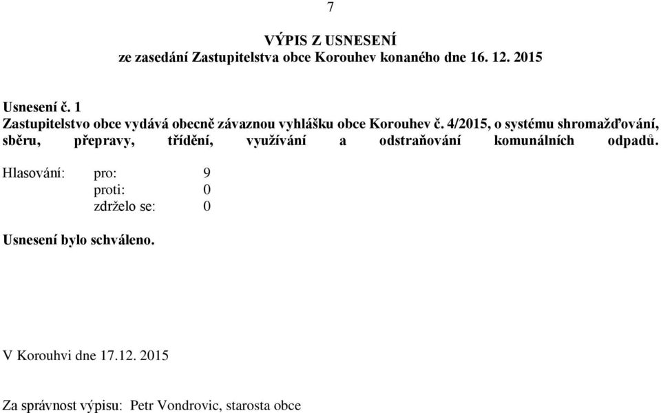 4/2015, o systému shromažďování, sběru, přepravy, třídění, využívání a odstraňování komunálních odpadů.