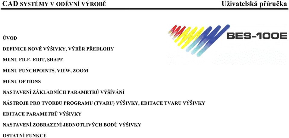 VÝŠÍVÁNÍ NÁSTROJE PRO TVORBU PROGRAMU (TVARU) VÝŠIVKY, EDITACE TVARU VÝŠIVKY