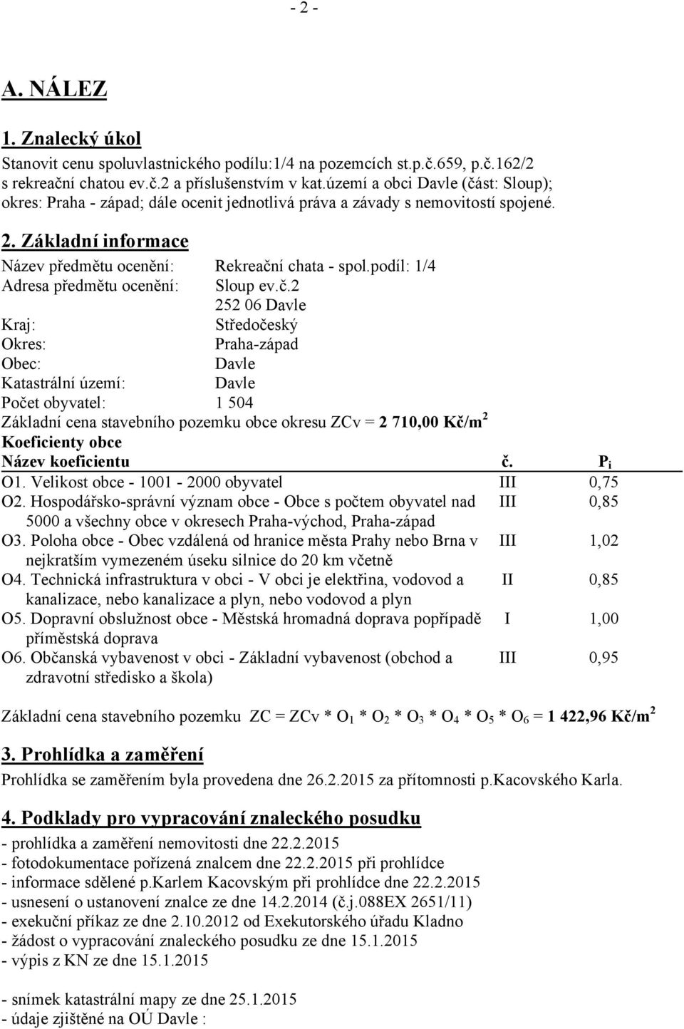 Základní informace Název předmětu ocenění: Adresa předmětu ocenění: Rekreačn