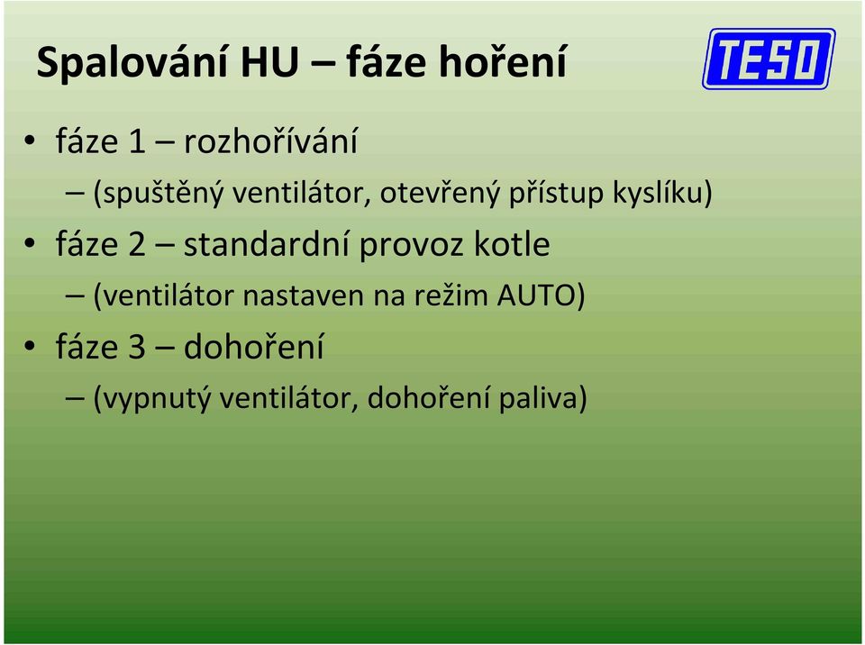 standardníprovoz kotle (ventilátor nastaven na režim