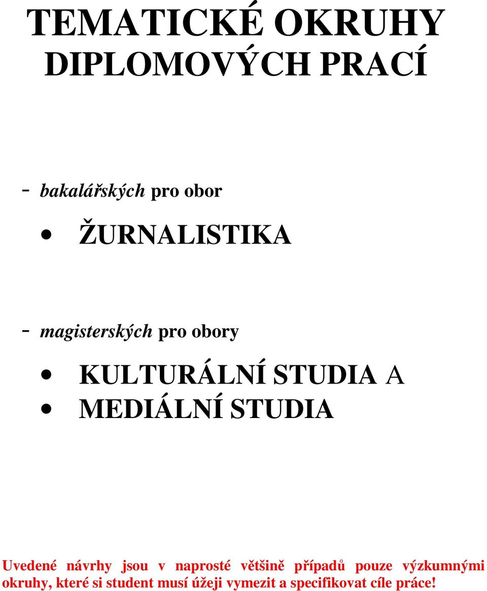 MEDIÁLNÍ STUDIA Uvedené návrhy jsou v naprosté většině případů