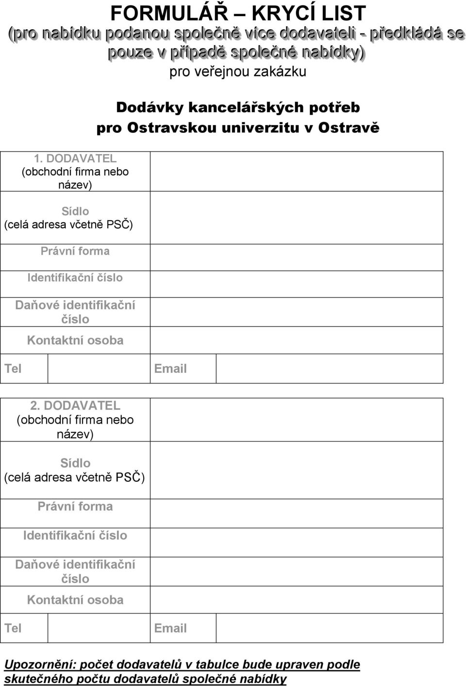kancelářských potřeb pro Ostravskou univerzitu v Ostravě Tel Email 2.