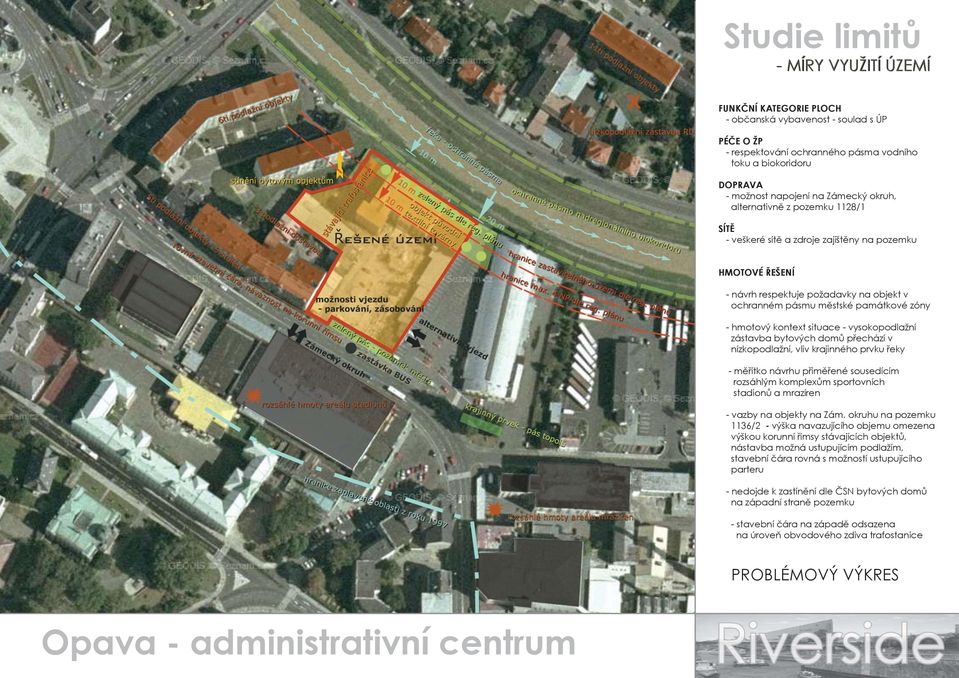 zástavba bytových domů přechází v nízkopodlažní, vliv krajinného prvku řeky - měřítko návrhu přiměřené sousedícím rozsáhlým komplexům sportovních stadionů a mrazíren - vazby na objekty na Zám.