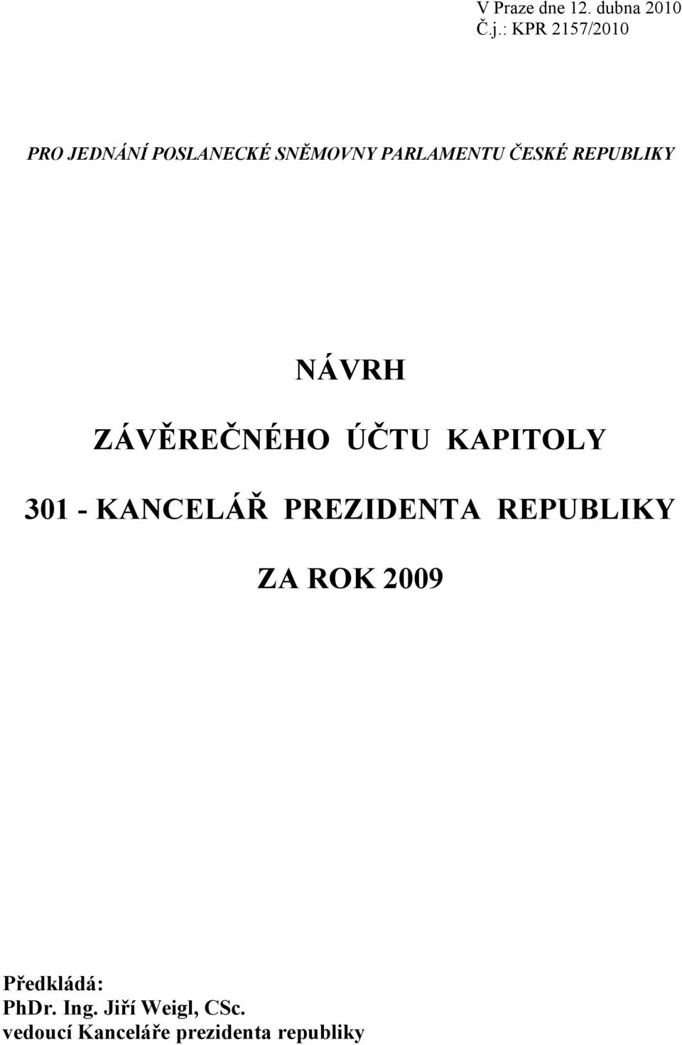 REPUBLIKY NÁVRH ZÁVĚREČNÉHO ÚČTU KAPITOLY 301 - KANCELÁŘ