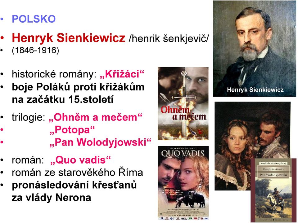 století trilogie: Ohněm a mečem Potopa Pan Wolodyjowski román: Quo