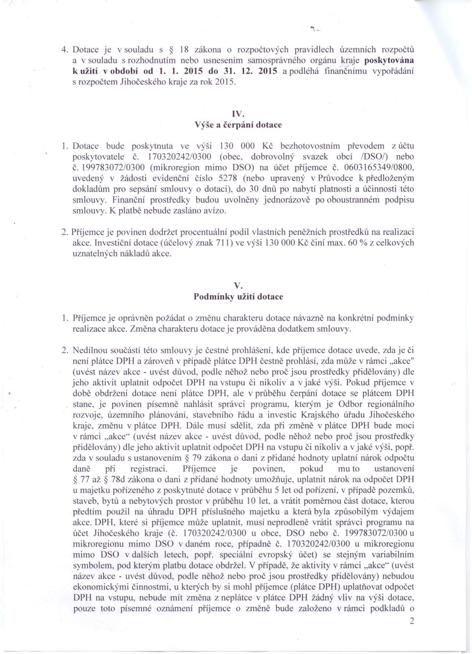 170320242/0300 (obec, dobrovolný svazek obcí /DSOI) nebo č. 199783072/0300 (mikroregion mimo DSO) na účet příjemce č.