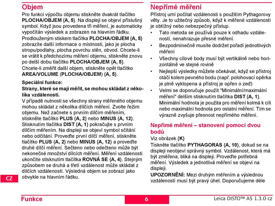 rodlouženým stiskem tlačítka OCA/OBM {A, 5} zobrazíte další informace o místnosti, jako je plocha stropu/podlahy, plocha povrchu stěn, obvod.