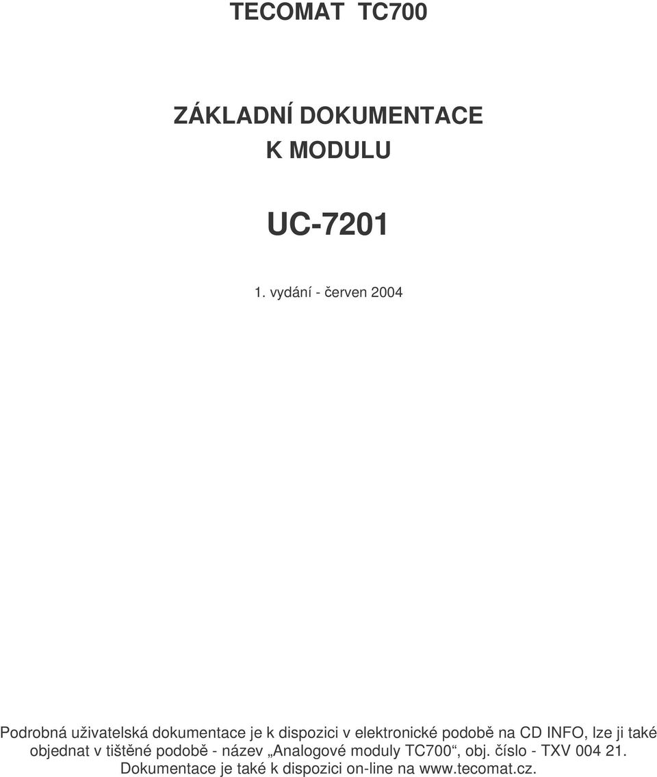 elektronické podobě na CD INFO, lze ji také objednat v tištěné podobě - název