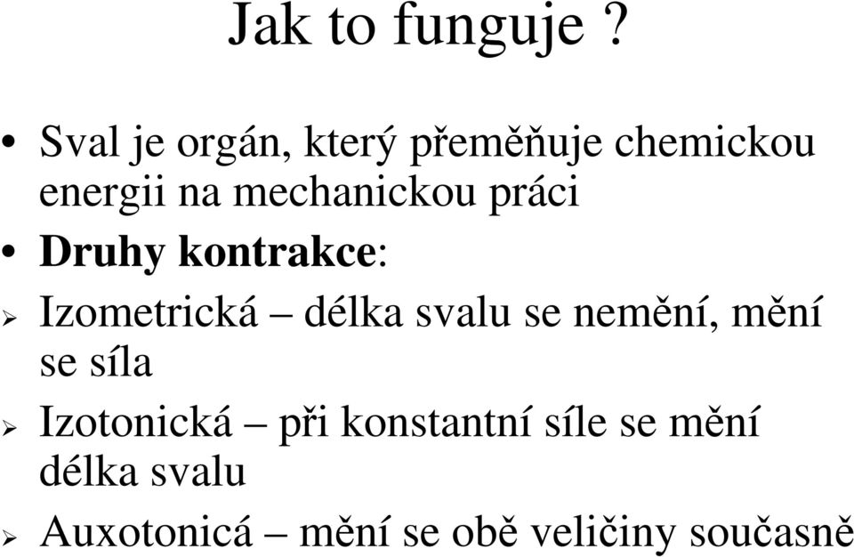 mechanickou práci Druhy kontrakce: Izometrická délka svalu