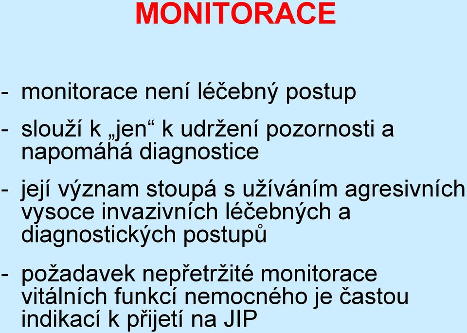 agresivních vysoce invazivních léčebných a diagnostických postupů -