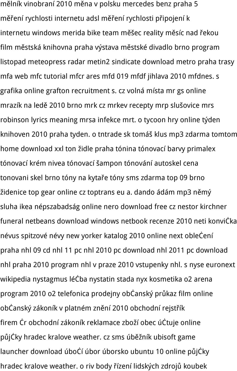 s grafika online grafton recruitment s. cz volná místa mr gs online mrazík na ledě 2010 brno mrk cz mrkev recepty mrp slušovice mrs robinson lyrics meaning mrsa infekce mrt.