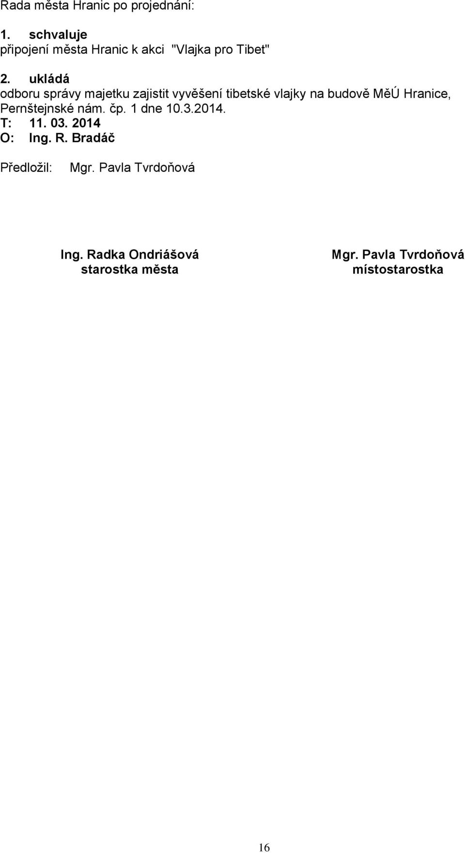vlajky na budově MěÚ Hranice, Pernštejnské nám. čp.