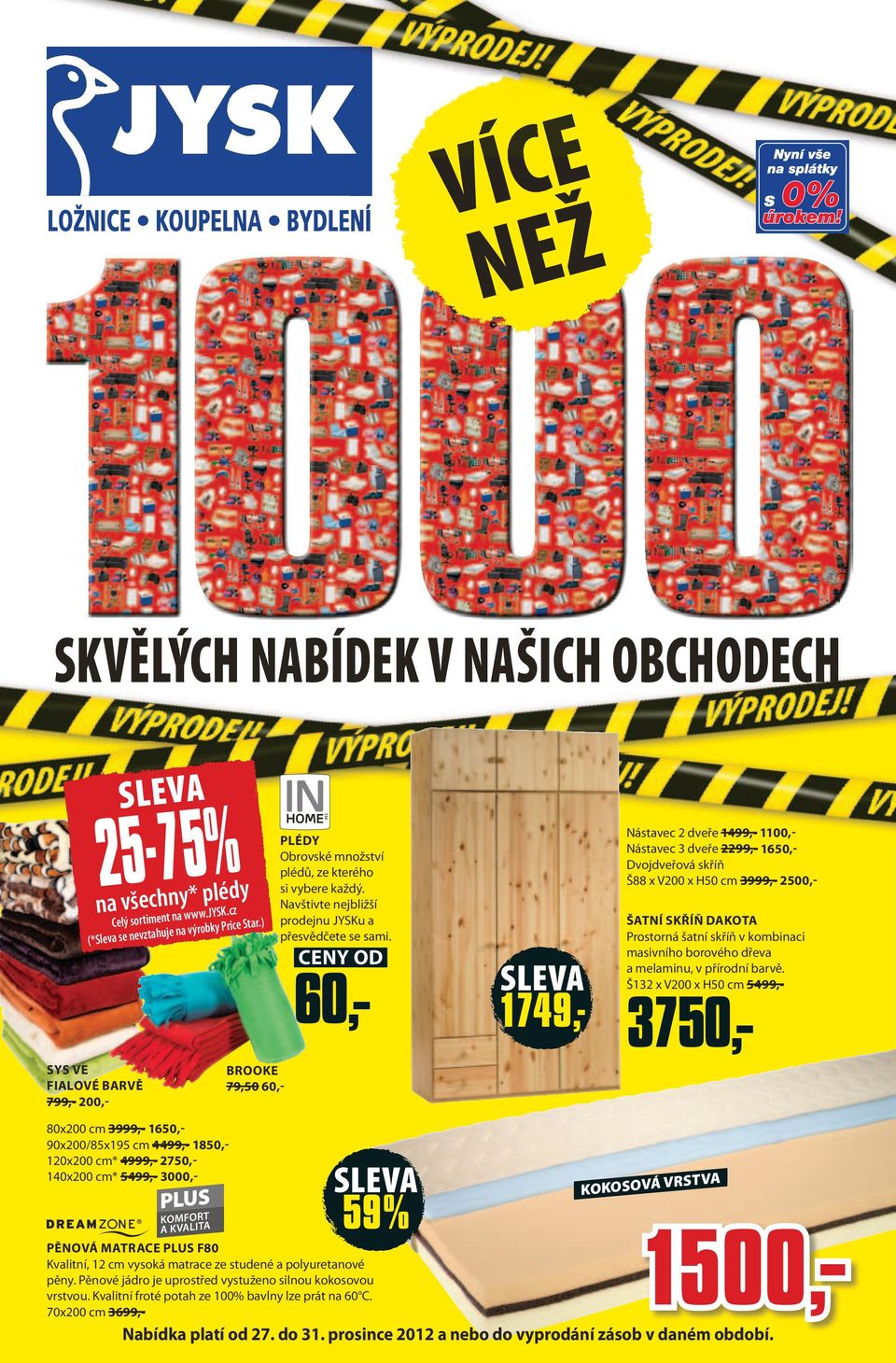 60,- 1749,- Nástavec 2 dveře 1499,- 1100,- Nástavec 3 dveře 2299,- 160,- Dvojdveřová skříň Š88 x V200 x H0 cm 3999,- 200,- ŠATNÍ SKŘÍŇ DAKOTA Prostorná šatní skříň v kombinaci masivního borového