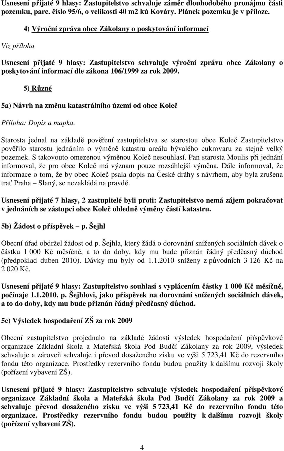 2009. 5) Různé 5a) Návrh na změnu katastrálního území od obce Koleč Příloha: Dopis a mapka.