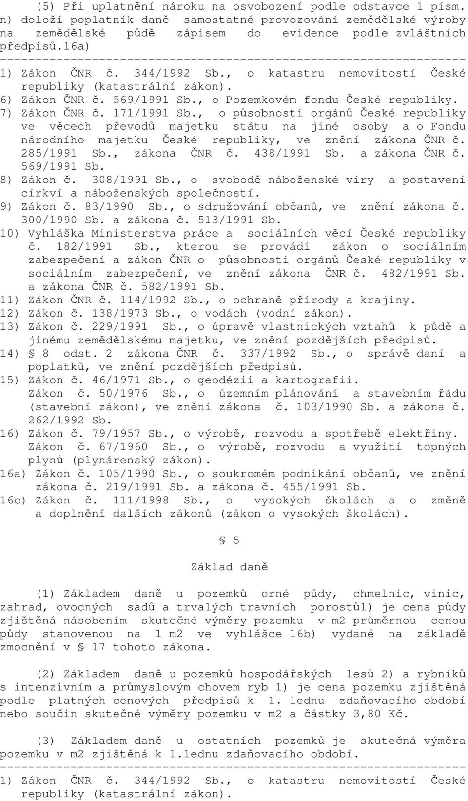 , o působnosti orgánů České republiky ve věcech převodů majetku státu na jiné osoby a o Fondu národního majetku České republiky, ve znění zákona ČNR č. 285/1991 Sb., zákona ČNR č. 438/1991 Sb.