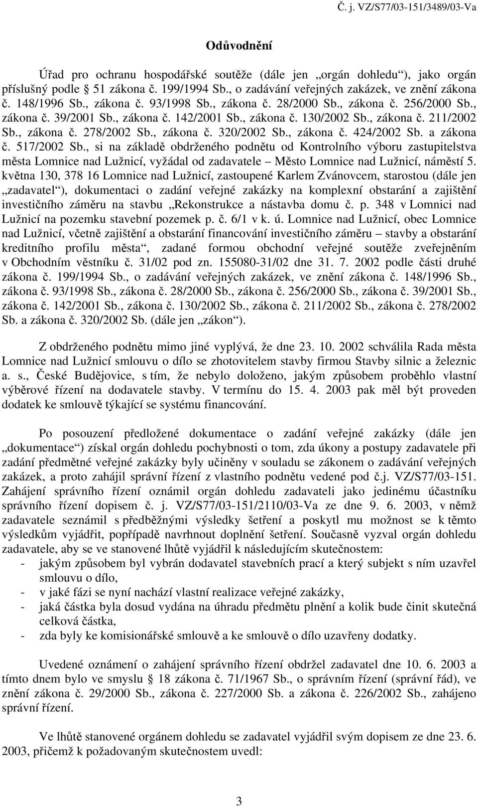 , zákona č. 424/2002 Sb. a zákona č. 517/2002 Sb.