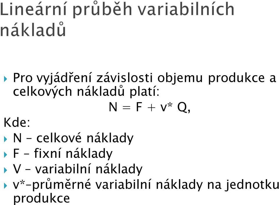 celkové náklady F fixní náklady V variabilní