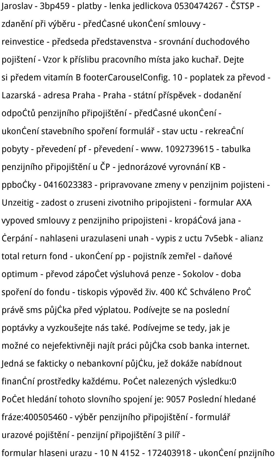 10 - poplatek za převod - Lazarská - adresa Praha - Praha - státní příspěvek - dodanění odpočtů penzijního připojištění - předčasné ukončení - ukončení stavebního spoření formulář - stav uctu -